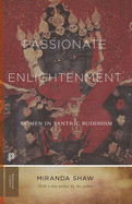 Passionate Enlightenment: Women in Tantric Buddhism