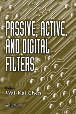 Passive, Active, and Digital Filters - Chen, Wai-Kai (Editor)