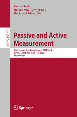 Passive and Active Measurement: 26th International Conference, PAM 2025, Virtual Event, March 10-12, 2025, Proceedings - Testart, Cecilia (Editor), and van Rijswijk-Deij, Roland (Editor), and Stiller, Burkhard (Editor)