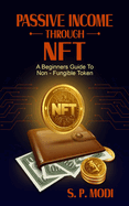 Passive Income Through NFT: A Beginners Guide To Non-Fungible Token