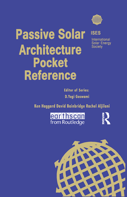 Passive Solar Architecture Pocket Reference - Haggard, Ken, and Bainbridge, David A., and Aljilani, Rachel