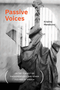 Passive Voices (on the Subject of Phenomenology and Other Figures of Speech)