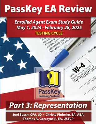 PassKey Learning Systems EA Review Part 3 Representation Enrolled Agent Study Guide: May 1, 2024-February 28, 2025 Testing Cycle - Busch, Joel, and Pinheiro, Christy, and Gorczynski, Thomas A