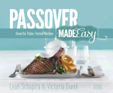 Passover Made Easy: Favorite Triple-Tested Recipes