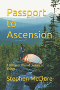 Passport to Ascension: A Different Way of Looking at Things...