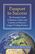 Passport to Success: The Essential Guide to Business Culture and Customs in America's Largest Trading Partners
