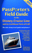 Passporter's Field Guide to the Disney Cruise Line and Its Caribbean Ports of Call: The Take-Along Travel Guide and Planner