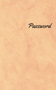 Password: An Organizer for All Your Passwords, Password Log Book, Internet Password Organizer, Alphabetical Password Book, Logbook To Protect Usernames and ... notebook, password book small 5" x 8"