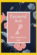 Password Book with Alphabetical Tabs: Logbook to Protect Usernames and Passwords Alphabetical Password Notebook