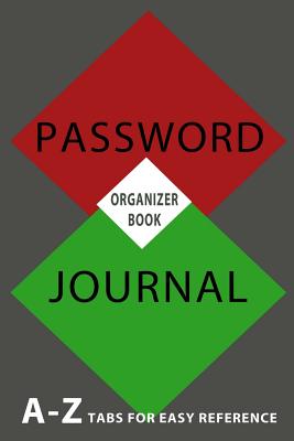 Password Journal: Personal Organizer Book For Storing All Your Passwords: With A-Z Tabs For Easy Reference - Journals, Blank Books