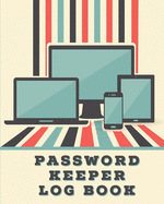 Password Keeper Log Book: Forgotten Passwords Notebook - Different Accounts - Website Log In - Internet - Online Passwords - Easy to Remember - Write Out Hints - Manage Log Ins