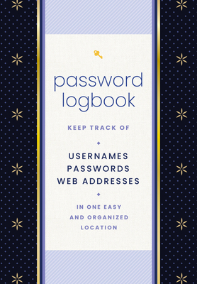 Password Logbook (Black & Gold): Keep Track of Usernames, Passwords, Web Addresses in One Easy and Organized Location - Editors of Rock Point