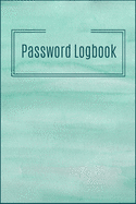 Password Logbook Notebook Journal: Premium Passkey Record Journal Logbook To Protect Usernames Passwords Internet Web Addresses Login And Private Information Keeper Vault