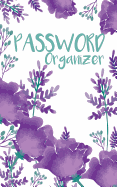 Password Organizer: Web Password Logbook - (Purple Flower Cover) - A Password Journal to Protect Your Usernames & Password - 5x8 Over 100 Pages: Password Organizer