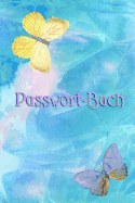 Passwort-Buch: All deine Passwrter auf einen Blick in dem Passwort Manager - Verwalte deine Login-Daten und Passwrter sicher