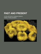Past and Present; A Collection of Jewish Essays