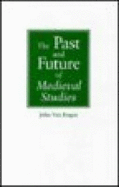 Past Future Medieval Studies - Van Engen, John