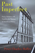 Past Imperfect: Facts, Fictions, and Fraud in the Writing of American History
