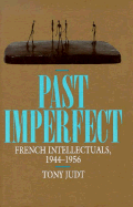 Past Imperfect: French Intellectuals, 1944-1956