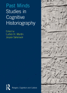 Past Minds: Studies in Cognitive Historiography