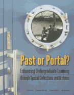 Past or Portal?: Enhancing Undergraduate Learning Through Special Collections and Archives