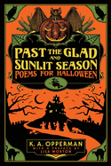 Past the Glad and Sunlit Season: Poems for Halloween