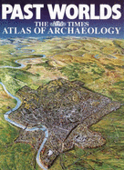 Past Worlds: "Times" Atlas of Archaeology