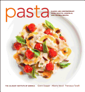 Pasta: Classic and Contemporary Pasta, Risotto, Crespelle, and Polenta Recipes