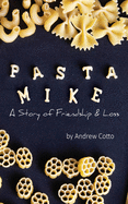 Pasta Mike: A Story of Friendship and Loss