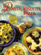 Pasta, Pizza, Risotto: Over 500 Delicious Recipes - Hildyard, Anne (Editor)