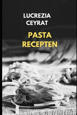 Pasta Recepten - Ceyrat, Lucrezia