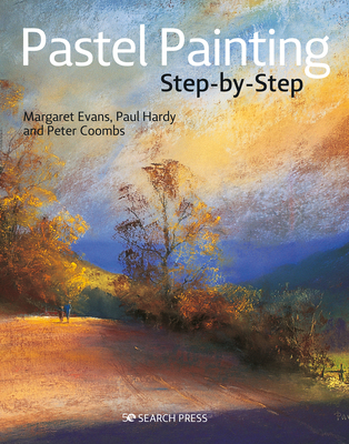 Pastel Painting Step-by-Step - Evans, Margaret, and Hardy, Paul, and Coombs, Peter