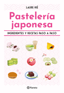 Pasteler?a Japonesa: Ingredientes Y Recetas Paso a Paso / Sweet and Easy Japanese Desserts