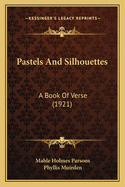 Pastels and Silhouettes: A Book of Verse (1921)