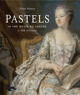 Pastels in the Musee du Louvre: 17th and 18th Centuries