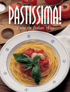 Pastissima!: Italian Pasta the Italian Way