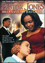 Pastor Jones: Help Save My Daughter