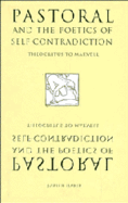 Pastoral and the Poetics of Self-Contradiction: Theocritus to Marvell