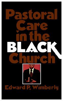 Pastoral Care in the Black Church - Wimberly, Edward P