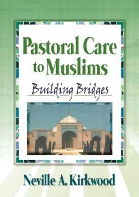 Pastoral Care to Muslims: Building Bridges - Kirkwood, Neville a