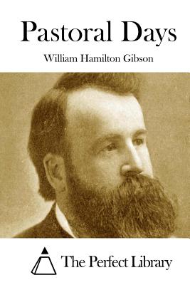 Pastoral Days - The Perfect Library (Editor), and Gibson, William Hamilton