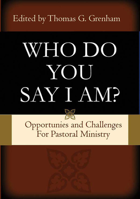 Pastoral Ministry for Today: 'Who Do You Say That I Am? - Grenham, Thomas (Editor)