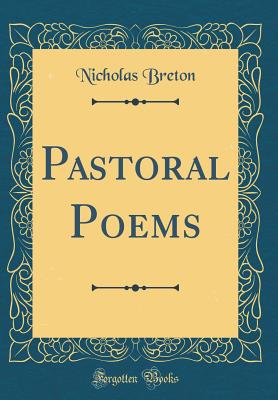 Pastoral Poems (Classic Reprint) - Breton, Nicholas