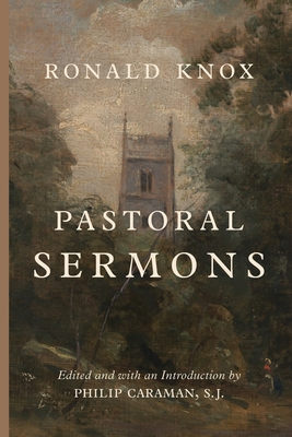 Pastoral Sermons - Knox, Ronald, and Caraman, Philip (Editor)
