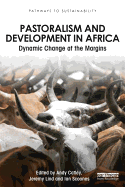 Pastoralism and Development in Africa: Dynamic Change at the Margins