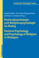 Pastoralpsychologie Und Religionspsychologie Im Dialog / Pastoral Psychology and Psychology of Religion in Dialogue