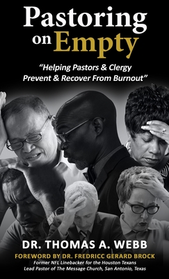 Pastoring on Empty: "Helping Pastors & Clergy Prevent & Recover From Burnout" - Webb, Thomas, Dr.