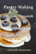 Pastry Making English / Spanish: Reposter?a Ingl?s / Espaol