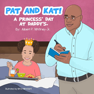 Pat and Kat!: A Princess's Day at Daddy's