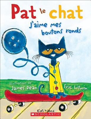 Pat Le Chat: j'Aime Mes Boutons Ronds - Dean, James (Illustrator), and Litwin, Eric